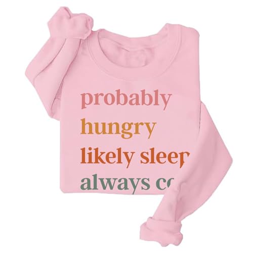 Image of TONGCHEN Funny Sweatshirt for Women Probably Hungry Likely Sleepy Always Cold Letter Print Shirt Crewneck Fall Pullovers Top (US, Alpha, 4X-Large, Regular, Regular, Pink)