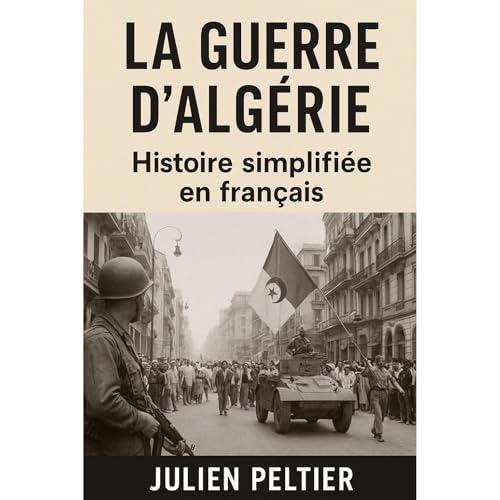 Julien Peltier's La Guerre d&amp;rsquo;Alg&amp;eacute;rie episode artwork