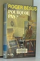 Pourquoi pas?: Roman B0000E8USN Book Cover