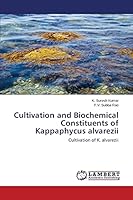Cultivation and Biochemical Constituents of Kappaphycus alvarezii 3659343021 Book Cover