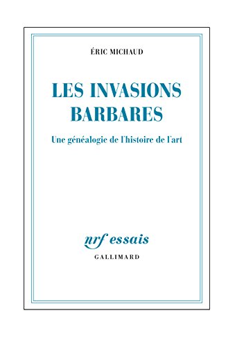 Télécharger Les invasions barbares. Une généalogie de l'histoire de l'art Francais PDF
