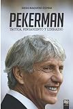 PEKERMAN: TÁCTICA, PENSAMIENTO Y LIDERAZGO (Spanish Edition)