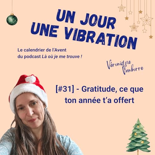 Un jour, une vibration #31 : Gratitude, ce que ton ann&eacute;e t&rsquo;a offert. copertina