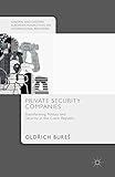Private Security Companies: Transforming Politics and Security in the Czech Republic (Central and Eastern European Perspectives on International Relations) (English Edition)