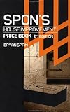 Spon\'s House Improvement Price Book: House Extensions, Storm Damage Work, Alterations, Loft Conversions and Insulation, Second Edition (Spon\'s Price Books)