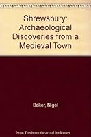 Shrewsbury: Archaeological Discoveries from a Medieval Town 0903802821 Book Cover