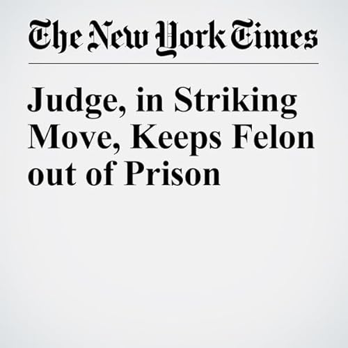 Judge, in Striking Move, Keeps Felon out of Prison cover art