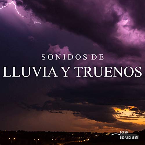 Play Sonidos de Lluvia y Truenos by Dormir Profundamente on Amazon Music