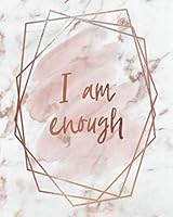 I AM ENOUGH NOTEBOOK: Lined Journal - 150 Pages - 8x10 inch (ROSE GOLD MARBLE INSPO JOURNALS) 1712521381 Book Cover