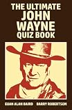 The Ultimate John Wayne Quiz Book: for those who feel "good enough" to meet the challenge!