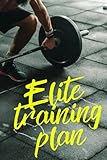 Ã‰lite Training Plan - Diario di allenamento ideale per Powelifting, Bodybuilding, Streetlifting e Calisthenics (Italian Edition)