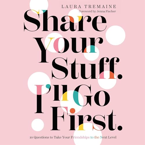 Share Your Stuff. I'll Go First. by Laura Tremaine, Jenna Fischer - foreword episode artwork