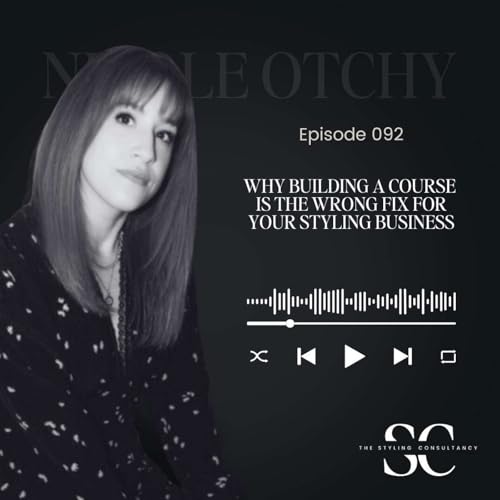 Why Building a Course Is the Wrong Fix for Your Styling Business