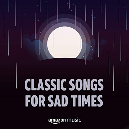 Classic Songs for Sad Times Playlist on Amazon Music Unlimited