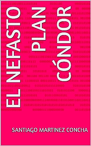 El nefasto Plan Cóndor (Spanish Edition)
