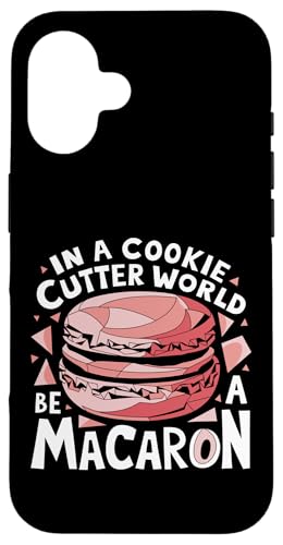 uIn A Cookie Cutter World Be A Macaronv킢XC[cfUC X}zP[X iPhone 16 p