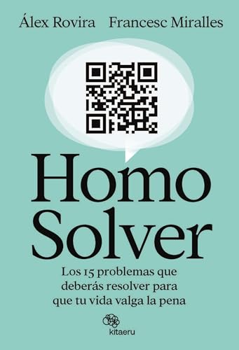 Homo Solver: Los 15 problemas que deberás resolver para que tu vida valga la pena (Kitaeru Libros)