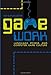 Game Work: Language, Power, and Computer Game Culture (Albma Rhetoric Cult & Soc Crit)