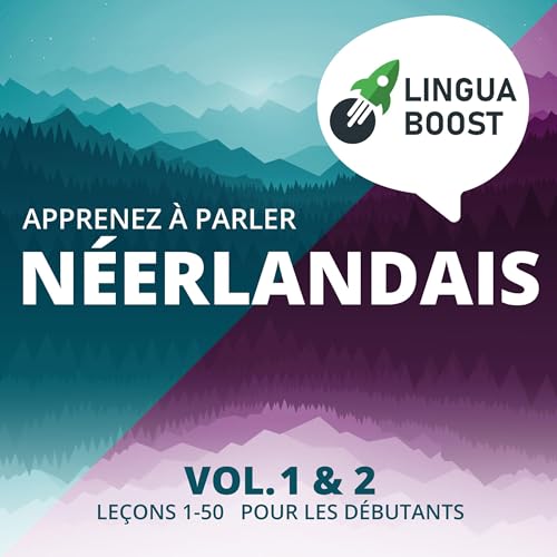 Apprenez &amp;agrave; parler n&amp;eacute;erlandais, Vol. 1 &amp;amp; 2: Le&amp;ccedil;ons 1-50. Pour les d&amp;eacute;butants - LinguaBoost episode artwork