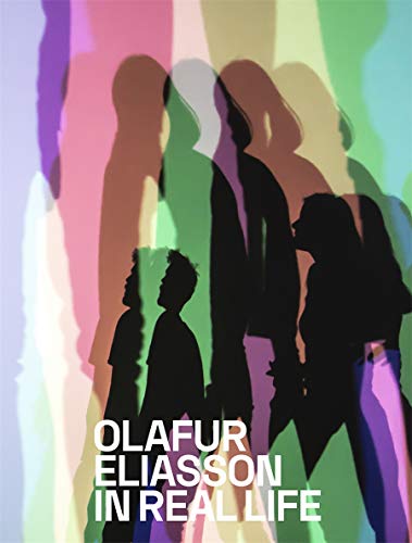 Olafur Eliasson : In Real Life