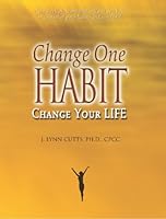 Change One Habit, Change Your Life 0976872218 Book Cover