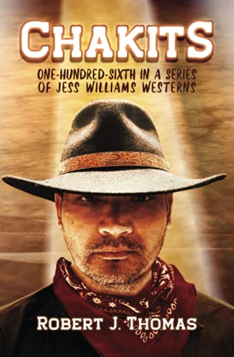 CHAKITS: One-Hundred-Sixth in a Series of Jess Williams Westerns (A Jess Williams Western)
