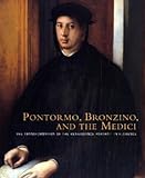  Pontormo, Bronzino, and the Medici: The Transformation of the Renaissance Portrait in Florence