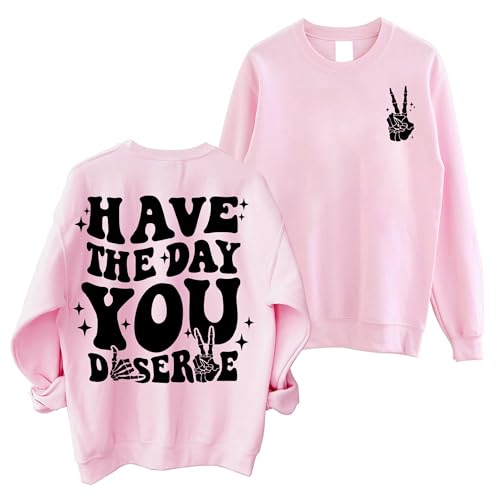 Graphic Sweatshirts for Women Have The Day You Deserve Shirt Funny Skeleton Emo Fall Long Sleeve Tops Pink