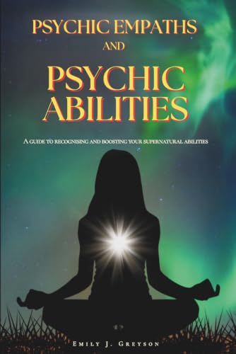 Image of Psychic Empaths and Psychic Abilities: A guide to recognizing and boosting your supernatural abilities (The Tuned-In Empath)