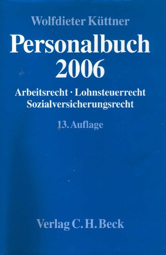 Personalbuch 2006: Arbeitsrecht, Lohnsteuerrecht, Sozialversicherungsrecht Personalbuch 2006: Arbeitsrecht, Lohnsteuerrecht, Sozialversicherungsrecht