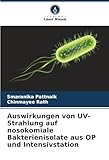 Auswirkungen von UV-Strahlung auf nosokomiale Bakterienisolate aus OP und Intensivstation: DE