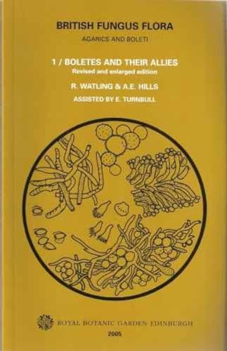 British Fungus Flora - Agarics and Boleti: Boletes and Their Allies: Boletaceae: Strobilomycetaceae: Gyroporaceae: Paxillaceae: Coniophoraceae: Gomphidiaceae (1)