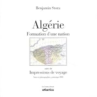 Algerie, formation d'une nation ;: Suivi de, Impressions de voyage : notes et photographies, printemps 1998 (Les colonnes d'Hercule) 2843940915 Book Cover