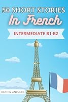 50 short stories in French: intermediate level B1-B2 with English translation B0CVZTPRLD Book Cover