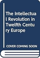 The Intellectual Revolution in Twelfth Century Europe 0312418922 Book Cover