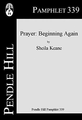 Prayer: Beginning Again (Pendle Hill Pamphlets Book 339)