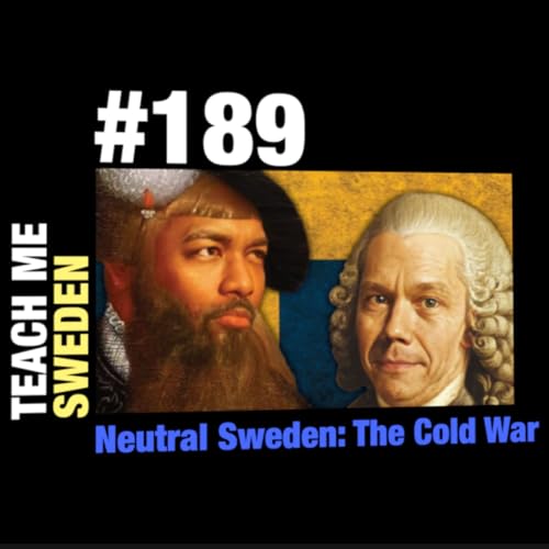 #189 Neutral Sweden: The Cold War