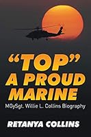 Top a Proud Marine: Msgt. Willie L. Collins Biography 1514433257 Book Cover