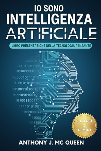 Io sono intelligenza artificiale: Libro presentazione della tecnologia pensante
