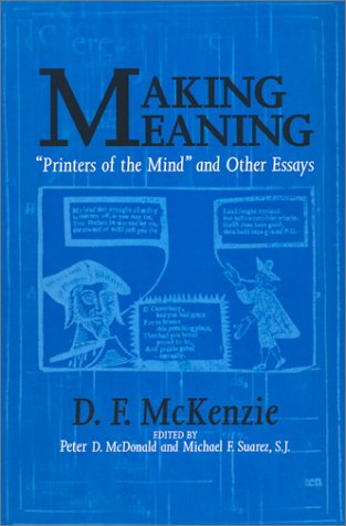 Making Meaning: Printers of the Mind and Other Essays (Studies in Print Culture and the History of the Book)