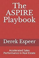 The ASPIRE Playbook: Accelerated Sales Performance in Real Estate 1791557163 Book Cover