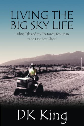 Living The Big Sky Life: Urban Tales of my Tortured Tenure in "The Last Best Place"