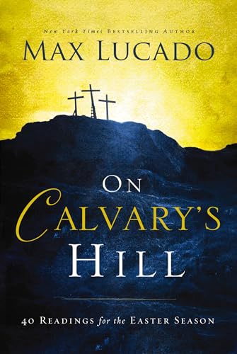 On Calvary's Hill: 40 Readings for the Easter...