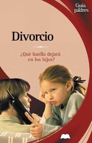 Divorcio: Que Huella Deja En Los Hijos?