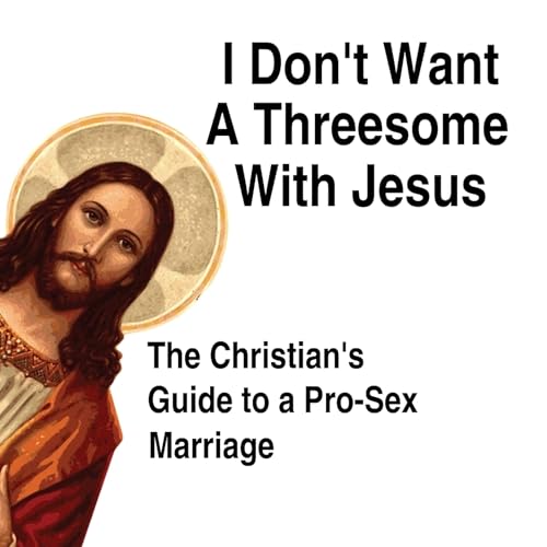 I Don't Want a Threesome with Jesus Audiolibro Por Aaron Clarey arte de portada