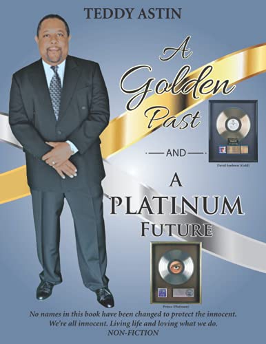 A Golden Past and A Platinum Future -  Independently published