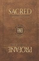SACRED AND PROFANE: A DIFFERENT DICTIONARY - 101 IMPORTANT WORDS 0996677062 Book Cover