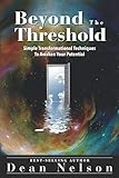  Beyond The Threshold: Simple Transformational Techniques To Awaken Your Potential