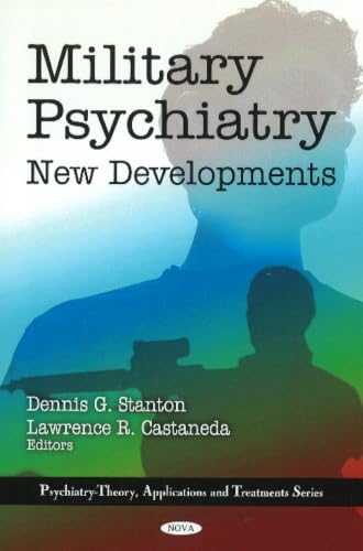 Military Psychiatry: New Developments (Psychiatry Theory, Applications, and Treatments Series)