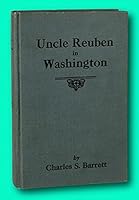 Vtg Charles S Barrett 1st edit/1st print Uncle Reuben in Washington 1st edit/1st print First Edition 1923 [Hardcover] Charles S. Barrett [Hardcover] Charles S. Barrett B09C3TV7ZM Book Cover